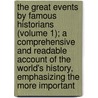 the Great Events by Famous Historians (Volume 1); a Comprehensive and Readable Account of the World's History, Emphasizing the More Important door R. Horne