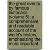 the Great Events by Famous Historians (Volume 5); a Comprehensive and Readable Account of the World's History, Emphasizing the More Important by R. Horne