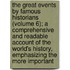 the Great Events by Famous Historians (Volume 6); a Comprehensive and Readable Account of the World's History, Emphasizing the More Important
