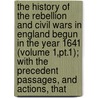 the History of the Rebellion and Civil Wars in England Begun in the Year 1641 (Volume 1,Pt.1); with the Precedent Passages, and Actions, That door Edward Hyde Clarendon