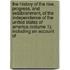 the History of the Rise, Progress, and Establishment, of the Independence of the United States of America (Volume 1); Including an Account Of
