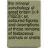 the Mineral Conchology of Great Britain (V.4 (1823)); Or, Coloured Figures and Descriptions of Those Remains of Testaceous Animals Or Shells