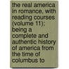 the Real America in Romance, with Reading Courses (Volume 11); Being a Complete and Authentic History of America from the Time of Columbus To by Musick