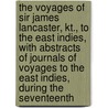 the Voyages of Sir James Lancaster, Kt., to the East Indies, with Abstracts of Journals of Voyages to the East Indies, During the Seventeenth door D. Markham