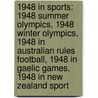 1948 in Sports: 1948 Summer Olympics, 1948 Winter Olympics, 1948 in Australian Rules Football, 1948 in Gaelic Games, 1948 in New Zealand Sport by Books Llc