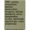 1991 Comics Characters Debuts: Destruction, Foxglove, Bishop, Deadpool, Terra, Sleepwalker, Trunks, Darkhawk, Squirrel Girl, Marv, Shatterstar door Books Llc