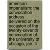 American Imperialism; the Convocation Address Delivered on the Occasion of the Twenty-Seventh Convocation of the University of Chicago, Jan. 4 door Carl Schurz