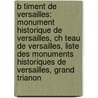 B Timent de Versailles: Monument Historique de Versailles, Ch Teau de Versailles, Liste Des Monuments Historiques de Versailles, Grand Trianon door Source Wikipedia