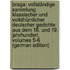 Braga: Vollständige Sammlung Klassischer Und Volkthümlicher Deutscher Gedichte Aus Dem 18. Und 19. Jahrhundert, Volumes 5-6 (German Edition)