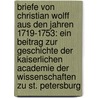 Briefe Von Christian Wolff Aus Den Jahren 1719-1753: Ein Beitrag Zur Geschichte Der Kaiserlichen Academie Der Wissenschaften Zu St. Petersburg by Christian Wolff