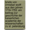 Briefe Von Christian Wolff Aus Den Jahren 1719-1753: Ein Beitrag Zur Geschichte Der Kaiserlichen Academie Der Wissenschaften Zu St. Petersburg door Christian Wolff