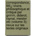 Correspondance, Littï¿½Raire, Philosophique Et Critique Par Grimm, Diderot, Raynal, Meister Etc (Volume 3); Revue Sur Les Textes Originaux