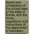 Digest and Compilation of the School Laws of the State of Florida, with the Forms, Regulations and Instructions of the Department of Education
