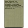 Forest Products, Their Manufacture and Use; Embracing the Principal Commercial Features in the Production, Manufacture, and Utilization of The door Nelson Courtlandt Brown