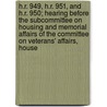 H.R. 949, H.R. 951, and H.R. 950; Hearing Before the Subcommittee on Housing and Memorial Affairs of the Committee on Veterans' Affairs, House by United States Congress Affairs