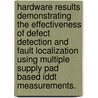 Hardware Results Demonstrating the Effectiveness of Defect Detection and Fault Localization Using Multiple Supply Pad Based Iddt Measurements. by Dhruva Jyoti Acharyya