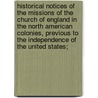 Historical Notices of the Missions of the Church of England in the North American Colonies, Previous to the Independence of the United States; door Ernest Hawkins