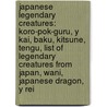 Japanese Legendary Creatures: Koro-Pok-Guru, Y Kai, Baku, Kitsune, Tengu, List Of Legendary Creatures From Japan, Wani, Japanese Dragon, Y Rei by Source Wikipedia