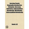 Jaroslaw County Geography Introduction: Chotyniec, Korczowa, Rokietnica, Subcarpathian Voivodeship, Michalï¿½Wka, Subcarpathian Voivodeship door Books Llc