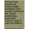 Lehrbuch Der Physik Und Meteorologie: Theilweise Nach Pouillet's Lehrbuch Der Physik Selbständig Bearbeitet, Volume 2,part 2 (German Edition) door Pouillet