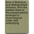 Lives of Illustrious and Distinguished Irishmen, from the Earliest Times to the Present Period, Arranged in Chronological Order, and Embodying