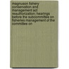 Magnuson Fishery Conservation And Management Act Reauthorization; Hearings Before The Subcommittee On Fisheries Management Of The Committee On door United States. Congress. Management