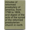 Minutes of Reformed Presbytery of America, from 1798 to 1809, and Digest of the Acts of the Synod of the Reformed Presbyterian Church in North door Reformed Presbytery Minutes of 1809