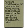 Rules And Regulations For The Government Of Racing, Trotting, And Betting, As Adopted By The Principal Turf Associations Throughout The United door Spirit Of the Times and Sportsman