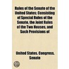 Rules of the Senate of the United States; Consisting of Special Rules of the Senate, the Joint Rules of the Two Houses, and Such Provisions Of door United States. Senate