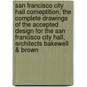 San Francisco City Hall Comeptition; The Complete Drawings of the Accepted Design for the San Francisco City Hall, Architects Bakewell & Brown door Voltaire