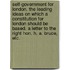 Self-Government for London. The leading ideas on which a constitution for London should be based. A letter to the Right Hon. H. A. Bruce, etc.