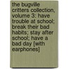 The Bugville Critters Collection, Volume 3: Have Trouble at School; Break Their Bad Habits; Stay After School; Have a Bad Day [With Earphones] by William Robert Stanek