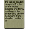 The Ladies' Reader; Designed for the Use of Ladies' Schools and Family Reading Circles; Comprising Choice Selections from Standard Authors, In by John William Stanhope Hows
