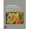 The Universal Anthology (Volume 1); A Collection of the Best Literature, Ancient, Medi Val and Modern, with Biographical and Explanatory Notes door Richard Garnett