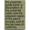 The Yosemite Guide-Book: A Description of the Yosemite Valley and the Adjacent Region of the Sierra Nevada, and of the Big Trees of California door Josiah Dwight Whitney