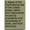 a Digest of the International Law of the United States, Taken from Documents Issued by Presidents and Secretaries of State, and from Decisions by Francis Wharton