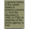 a General History of the United States of America (Volume 1); from the Discovery in 1492, to 1792; Or, Sketches of the Divine Agency, in Their door Benjamin Trumbull