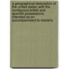 a Geographical Description of the United States; with the Contiguous British and Spanish Possessions, Intended As an Accompaniment to Melish's door John Melish