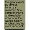 the Great Events by Famous Historians (Volume 17); a Comprehensive and Readable Account of the World's History, Emphasizing the More Important by Charles Francis Horne