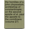 the Homilies of S. John Chrysostom, Archbishop of Constantinople, on the Second Epistle of St. Paul the Apostle to the Corinthians (Volume 27) door Saint John Chrysostom