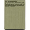 Das Deutsche Reich In Geographischer, Statistischer Und Topographischer Beziehung: 2. Auf. Der Geographie Des Preussischen Staates, Volume 2... by Gustav Neumann