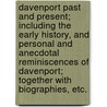 Davenport Past and Present; including the early history, and personal and anecdotal reminiscences of Davenport; together with biographies, etc. door Franc B. Wilkie