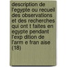 Description de L'Egypte Ou Recueil Des Observations Et Des Recherches Qui Ont T Faites En Egypte Pendant L'Exp Dition de L'Arm E Fran Aise (18) door Livres Groupe