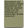 Dissertations and Discussions, Political Philosophical, and Historical. Reprinted Chiefly from the Edinburgh and Westminster Reviews (Volume 2) door John Stuart Mill