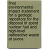 Final Environmental Impact Statement for a Geologic Repository for the Disposal of Spent Nuclear Fuel and High-Level Radioactive Waste at Yucca by United States. Dept. Of Management