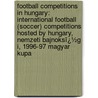 Football Competitions in Hungary: International Football (Soccer) Competitions Hosted by Hungary, Nemzeti Bajnoksï¿½G I, 1996-97 Magyar Kupa door Books Llc