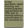 Foreign Operations, Export Financing, and Related Programs Appropriations for 1996 (Part 4); Hearings Before a Subcommittee of the Committee on by States Congress House United States Congress House