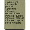Government Ministers by Portfolio: Agriculture Ministers, Communication Ministers, Culture Ministers, Defence Ministers, Deputy Prime Ministers door Books Llc