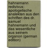 Hahnemann Redivivus: Apologetische Analekten Aus Den Schriften Des Dr. Samuel Hahnemann Und Das Wesentliche Aus Seinem Organon (German Edition) door Hahnemann Samuel