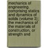 Mechanics of Engineering. Comprising Statics and Dynamics of Solids (Volume 3); the Mechanics of the Materials of Construction, Or Strength And